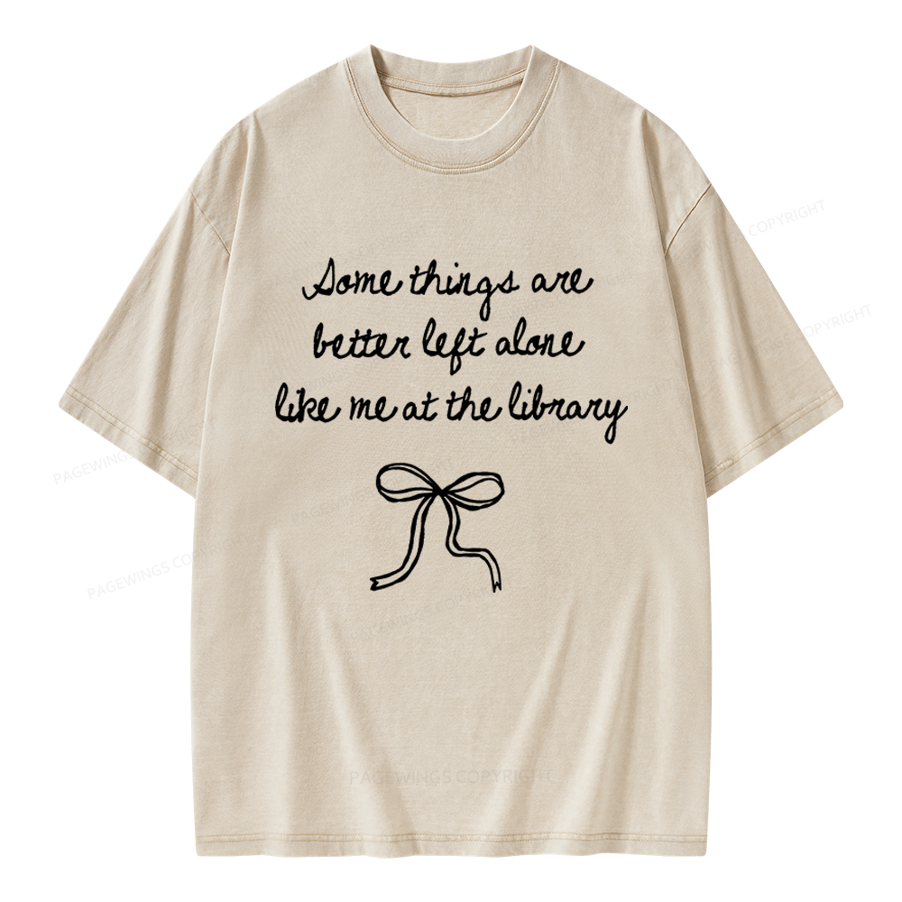 Pagewings Some Things Are Better Left Alone Unisex Washed T-shirt