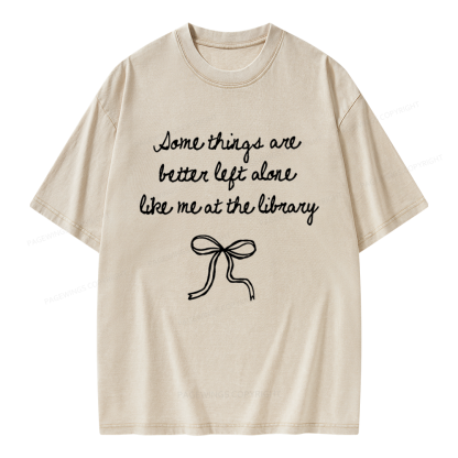 Pagewings Some Things Are Better Left Alone Unisex Washed T-shirt