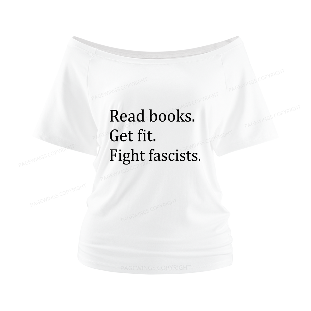 Pagewings Read Books Get Fit Fight Fascists Women Off Shoulder T-shirts
