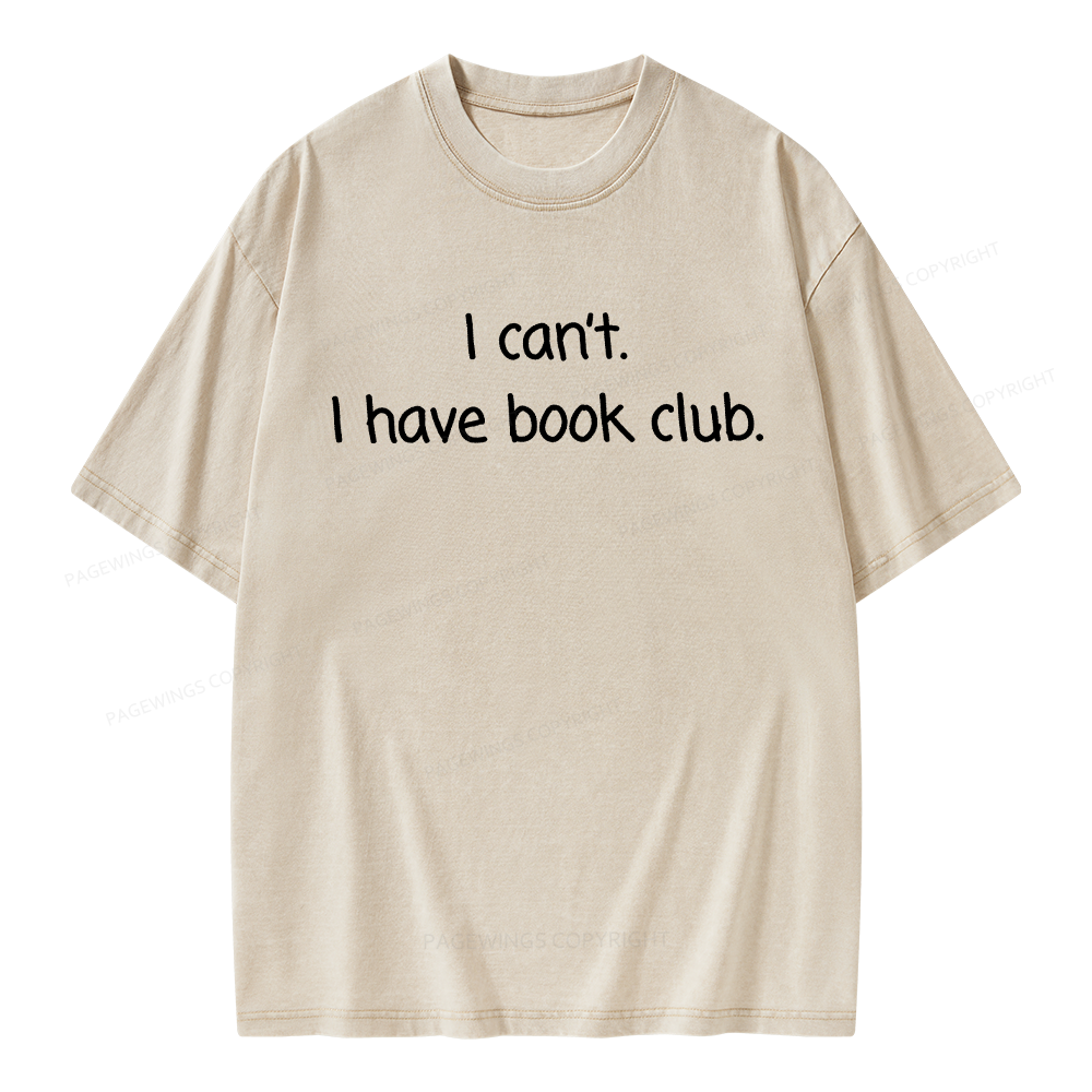 Pagewings I can't I Have Book Club Unisex Washed T-shirt