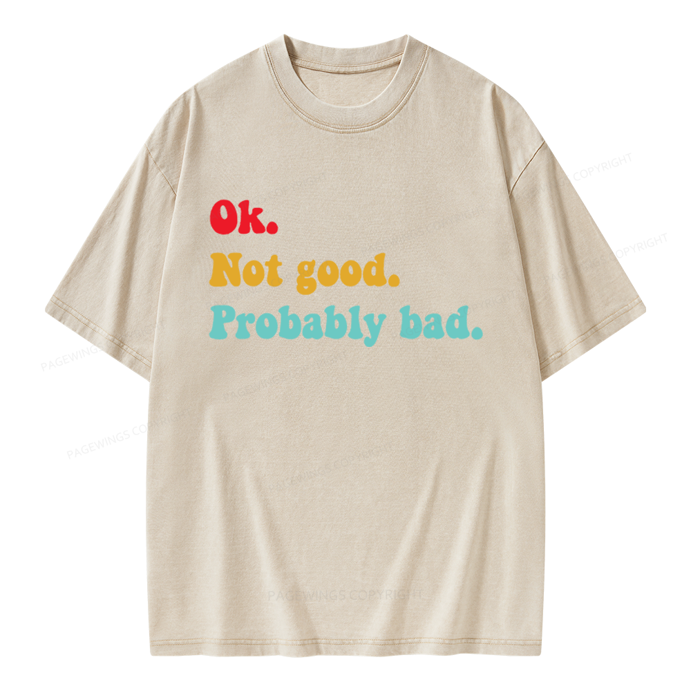 Pagewings Ok Not Good Probably Bad Unisex Washed T-shirt