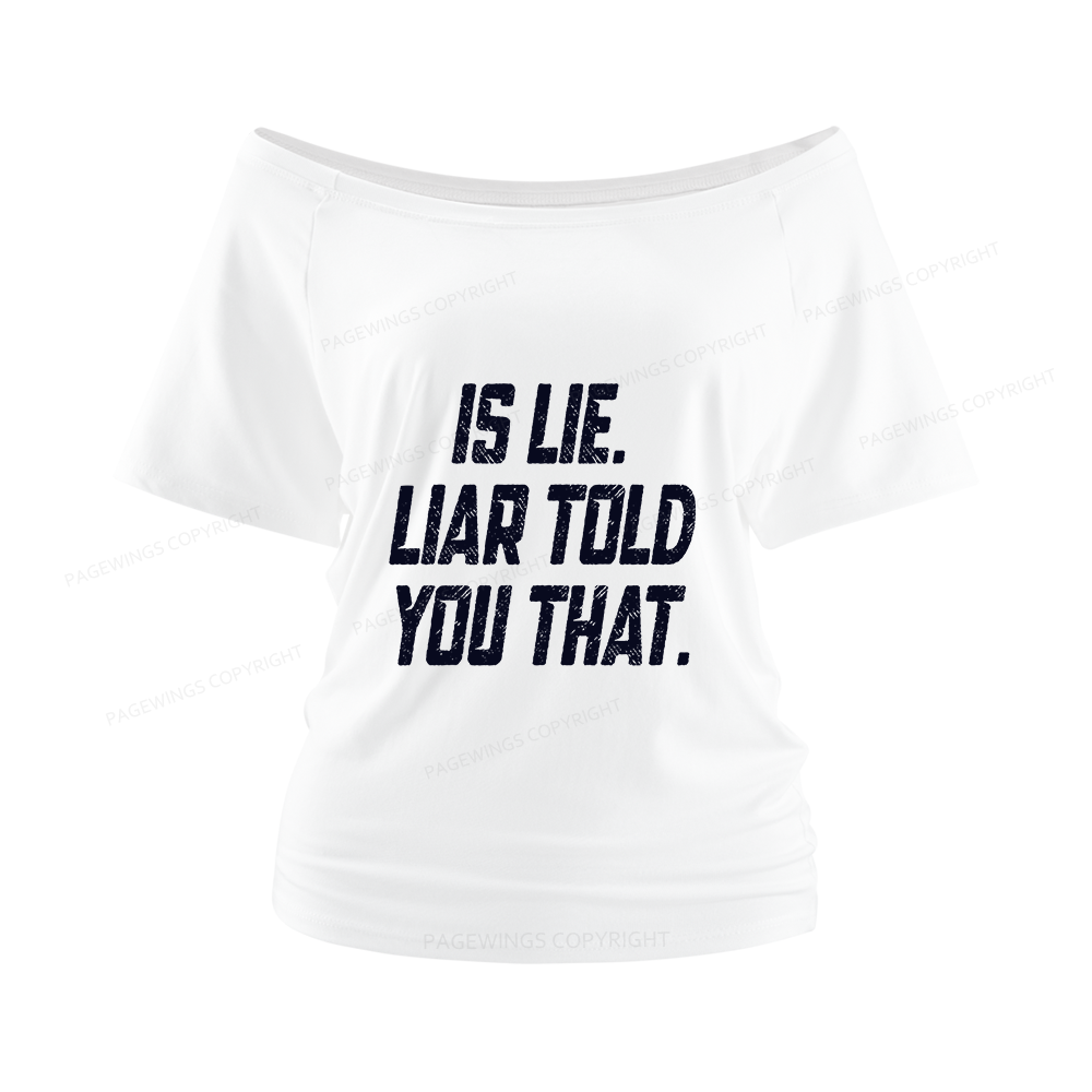 Pagewings Is Lie Liar Told You That Women Off Shoulder T-shirts