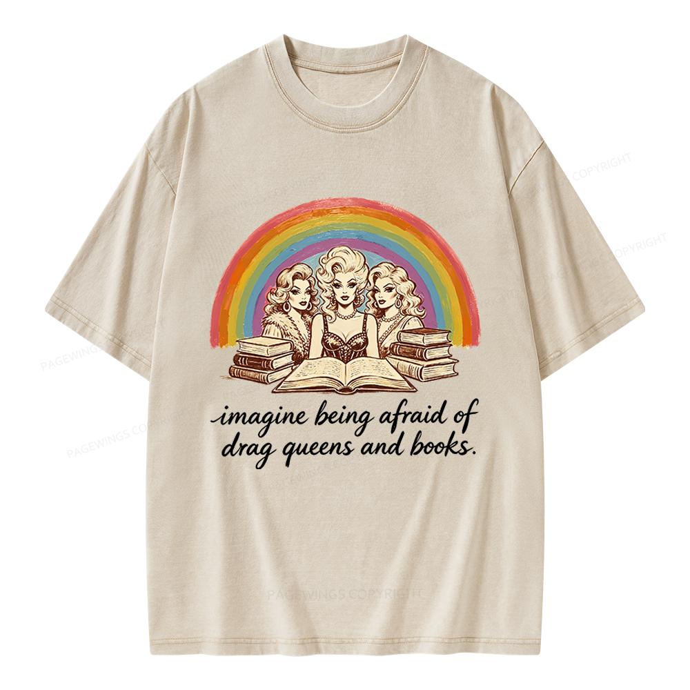 Pagewings Imagine Being Afraid Of Drag Queens And Books Unisex Washed T-shirt
