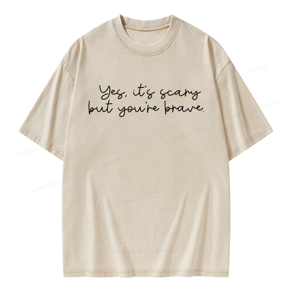 Pagewings Yes It's Scary But You're Brave Unisex Washed T-shirt