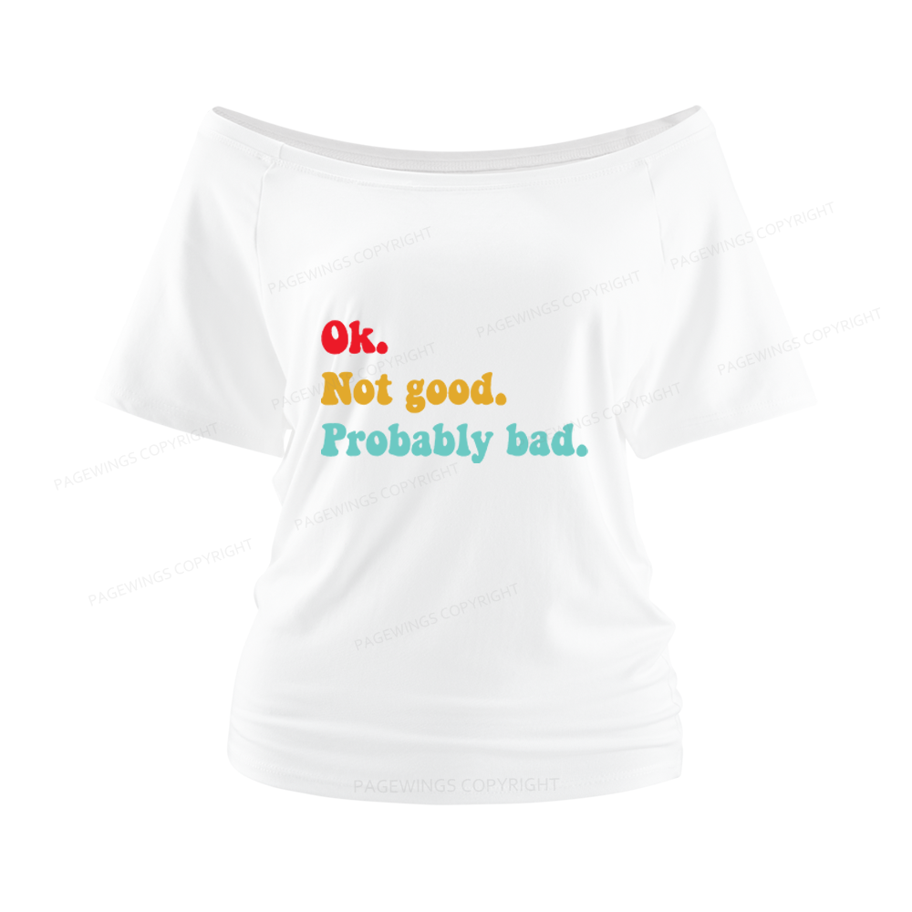 Pagewings Ok Not Good Probably Bad Women Off Shoulder T-shirts