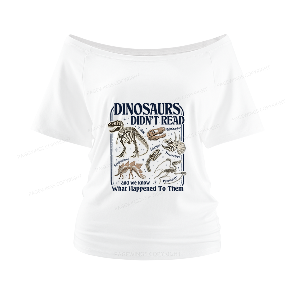 Pagewings Dinosaurs Didn’t Read Women Off Shoulder T-shirts