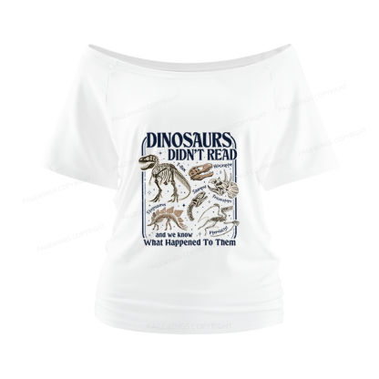 Pagewings Dinosaurs Didn’t Read Women Off Shoulder T-shirts