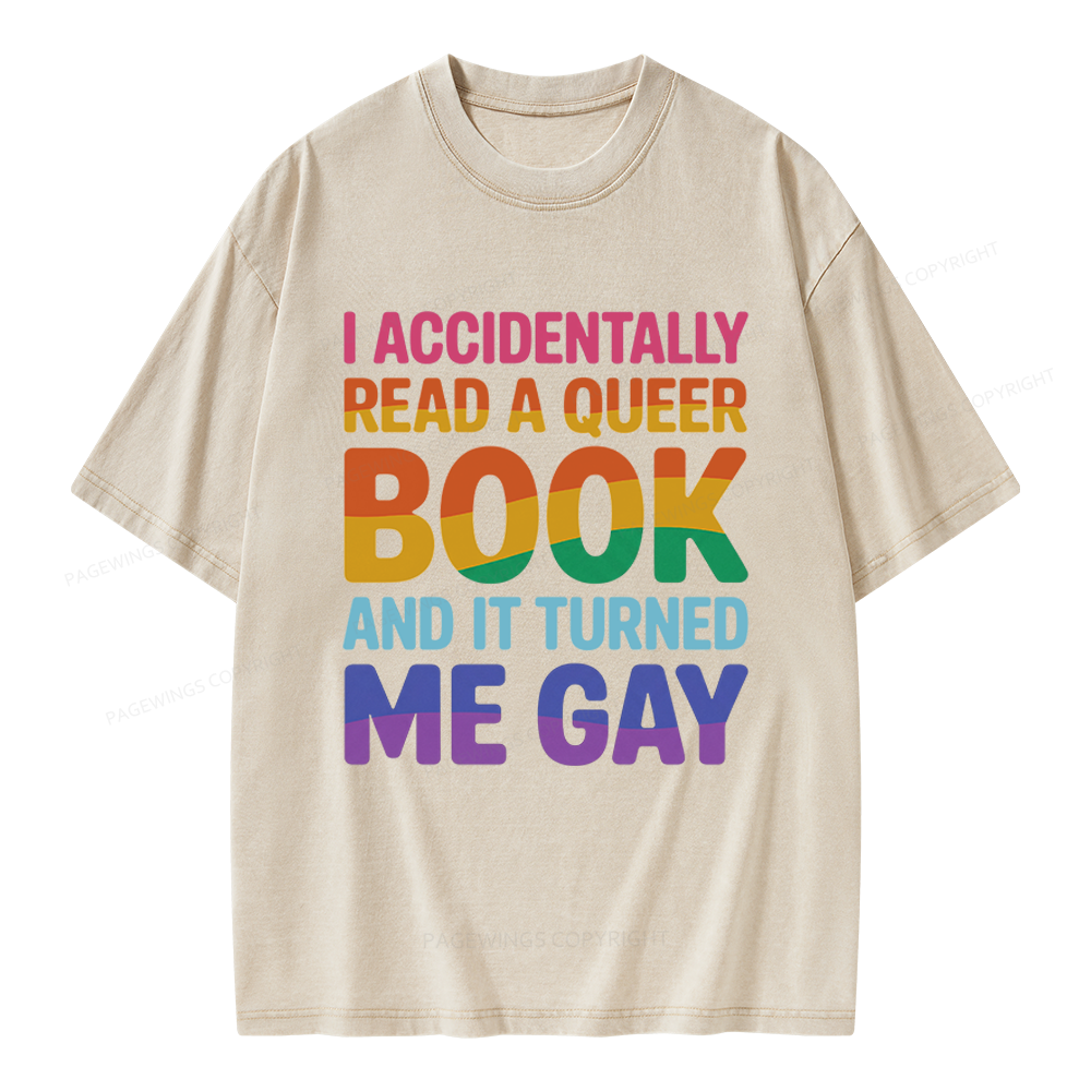 Pagewings I Accidentally Read A Queer Book And It Turned Me Gay Unisex Washed T-shirt