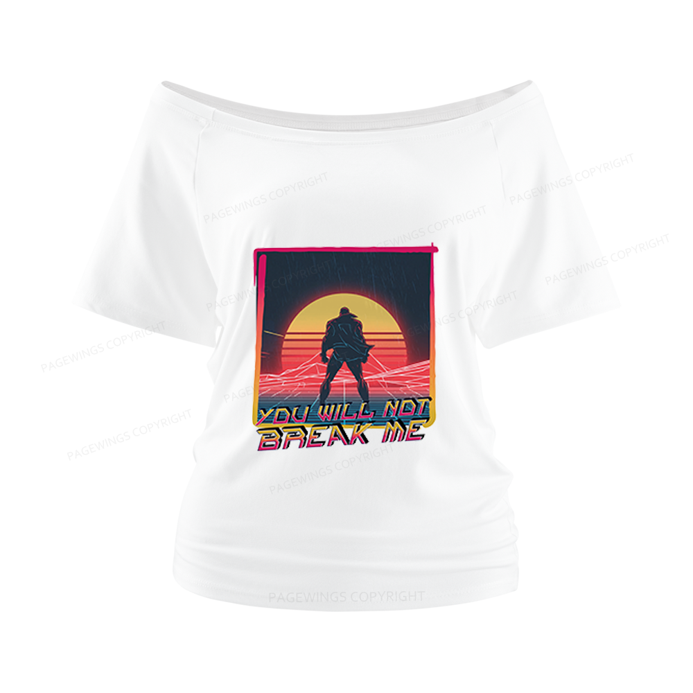 Pagewings You Will Not Break Me Women Off Shoulder T-shirts