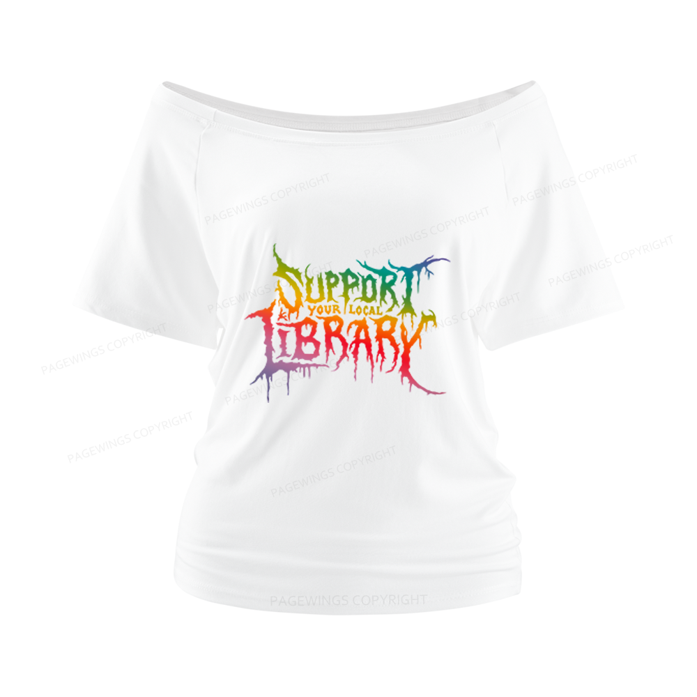Pagewings Support Your Local Library Women Off Shoulder T-shirts