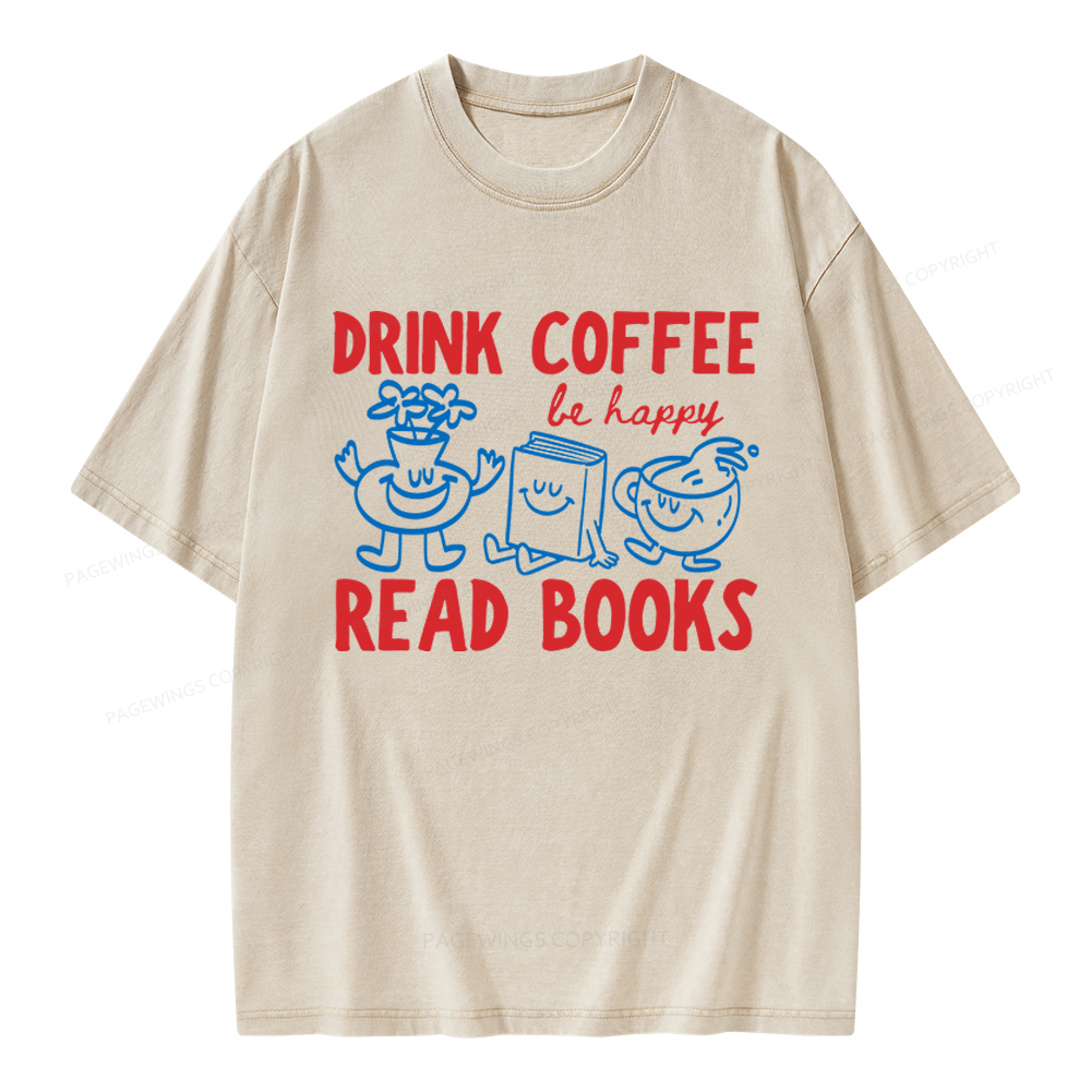 Pagewings Drink Coffee Read Books Be Happy Unisex Washed T-shirt