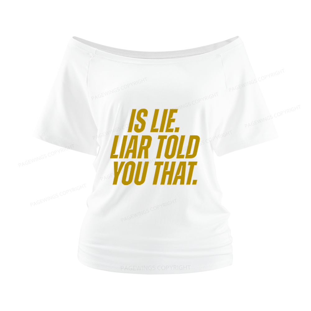 Pagewings Is Lie Liar Told You That Women Off Shoulder T-shirts