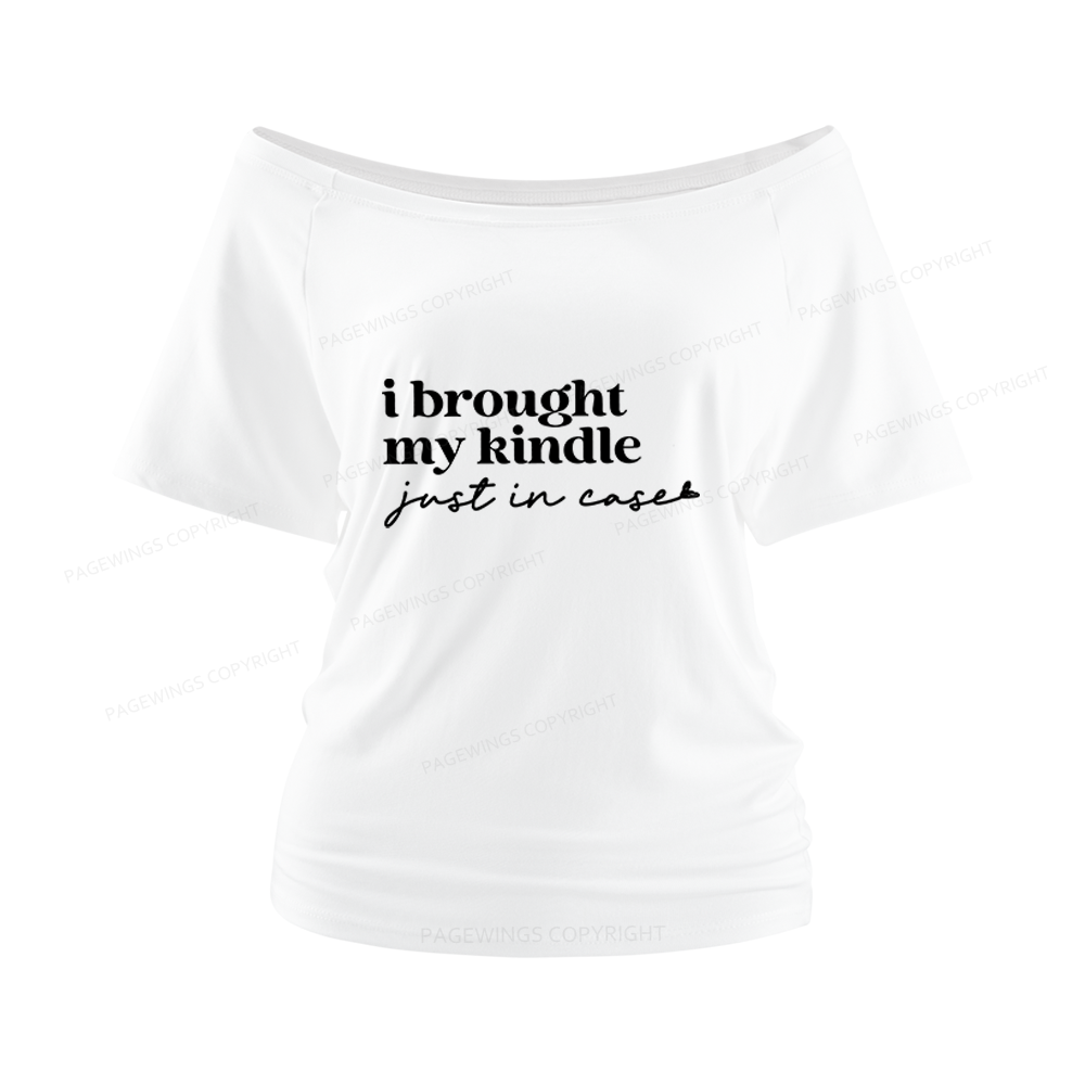 Pagewings I Brought My Kindle Just In Case Women Off Shoulder T-shirts