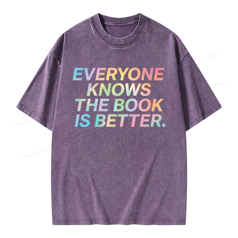 Pagewings Everyone Knows The Book Is Better Unisex Washed T-shirt
