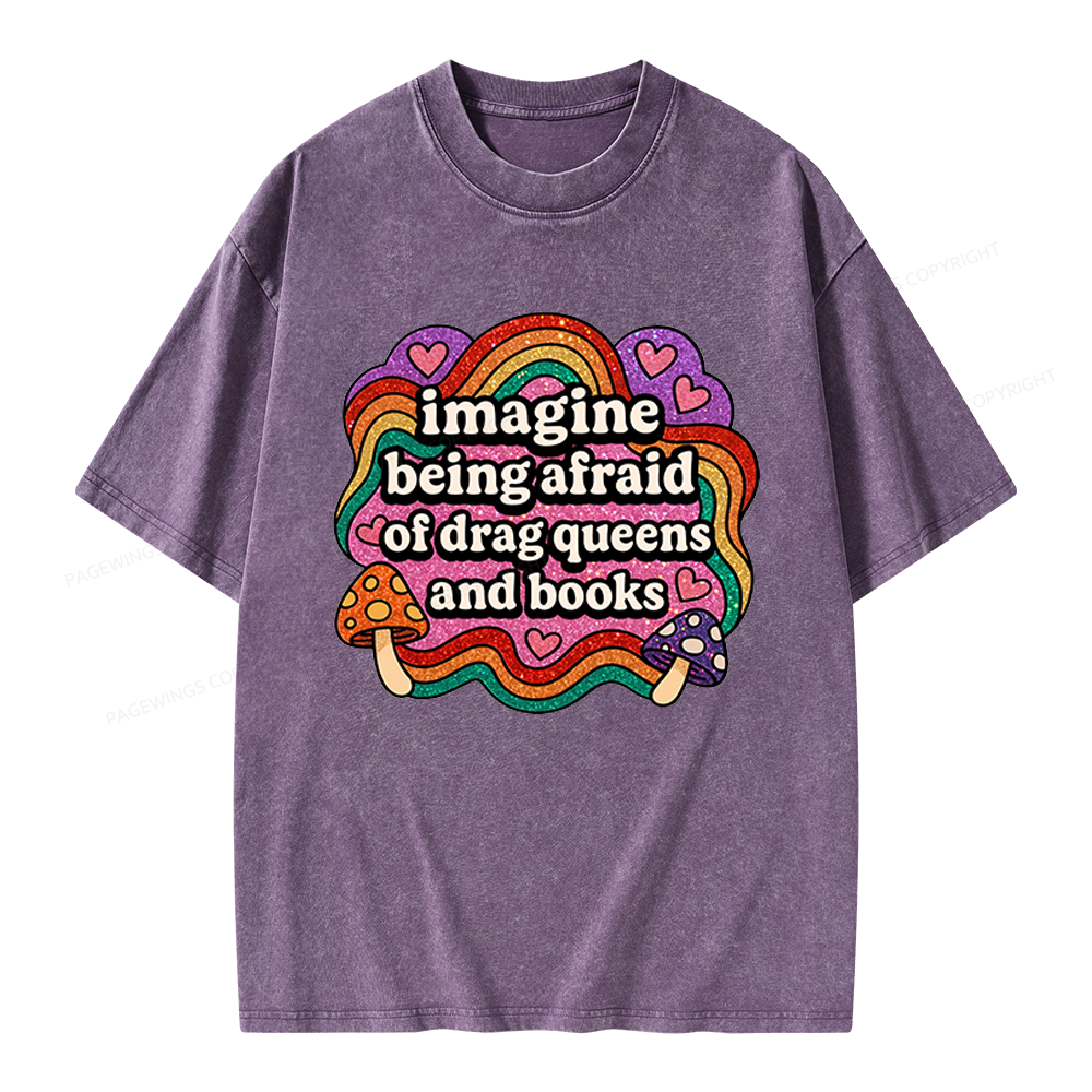 Pagewings Imagine Being Afraid Of Drag Queens And Books Unisex Washed T-shirt