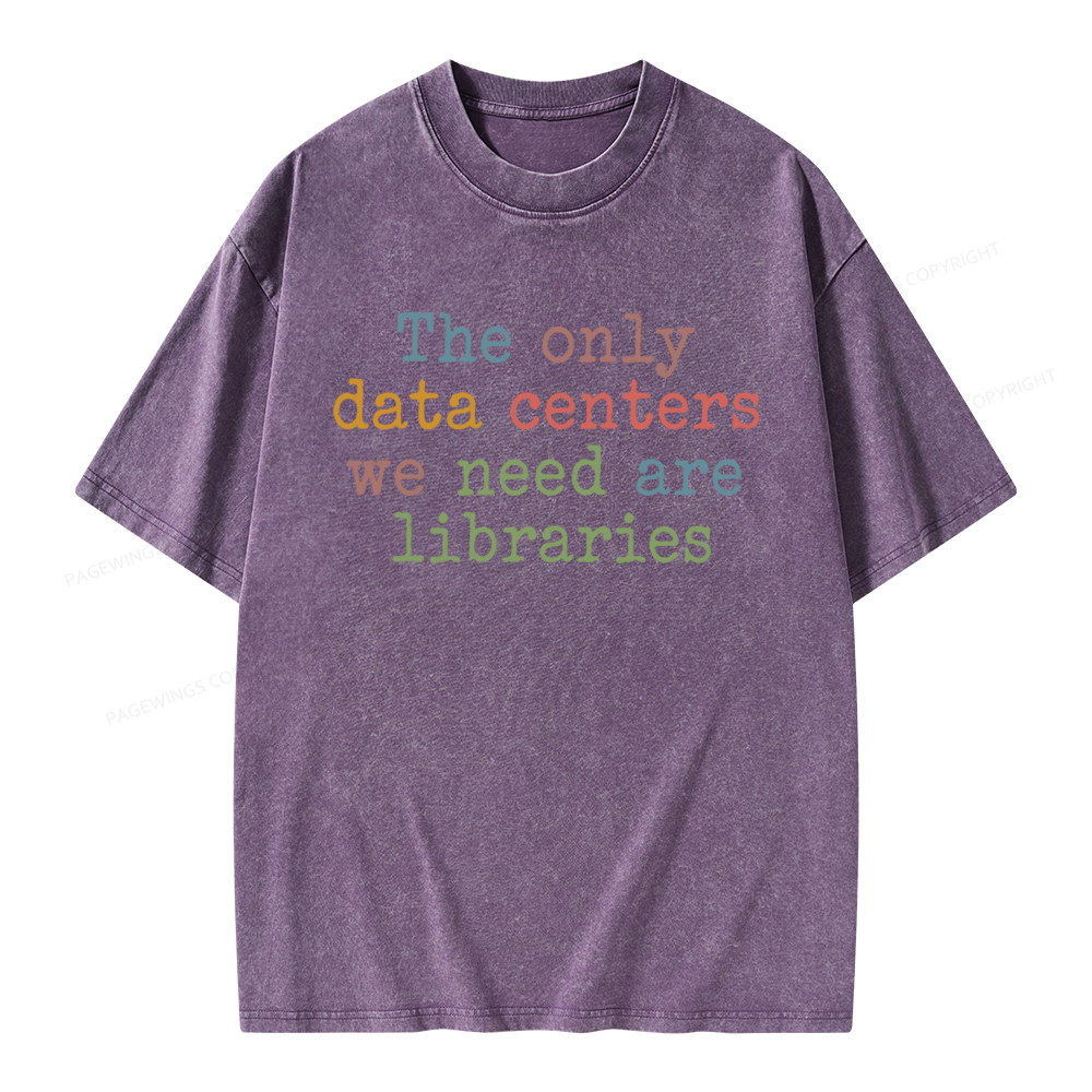 Pagewings The Only Data Centers We Need Are Libraries Unisex Washed T-shirt
