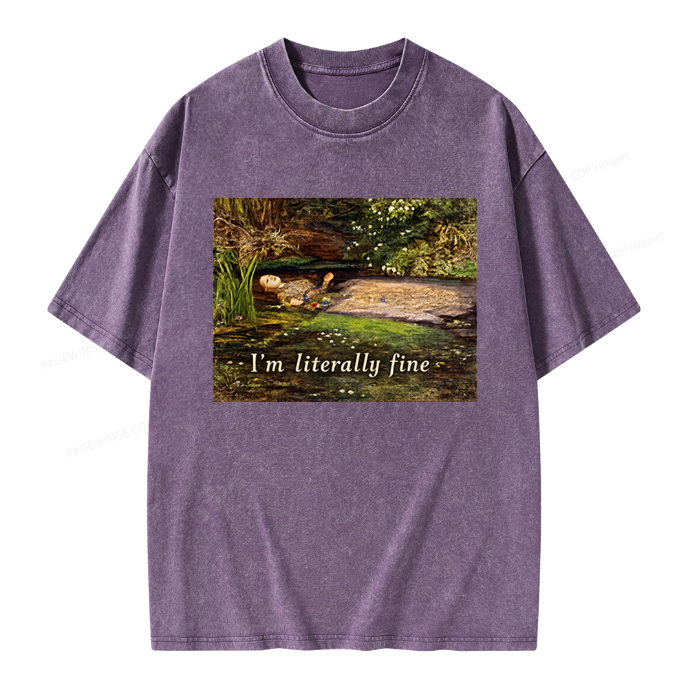 Pagewings I'm Literally Fine Unisex Washed T-shirt