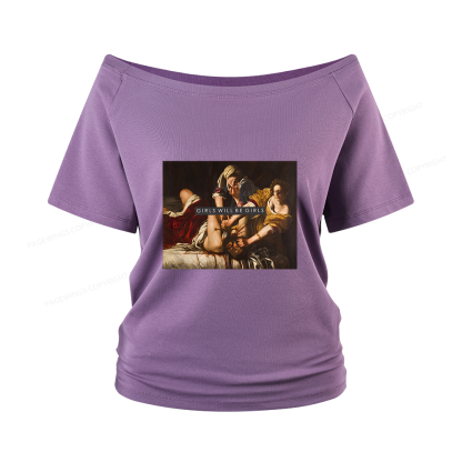 Pagewings Girls Will Be Girls Women Off Shoulder T-shirts
