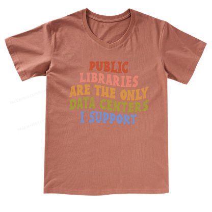 Pagewings Public Libraries are the only Data Centers I Support V-neck T-shirt