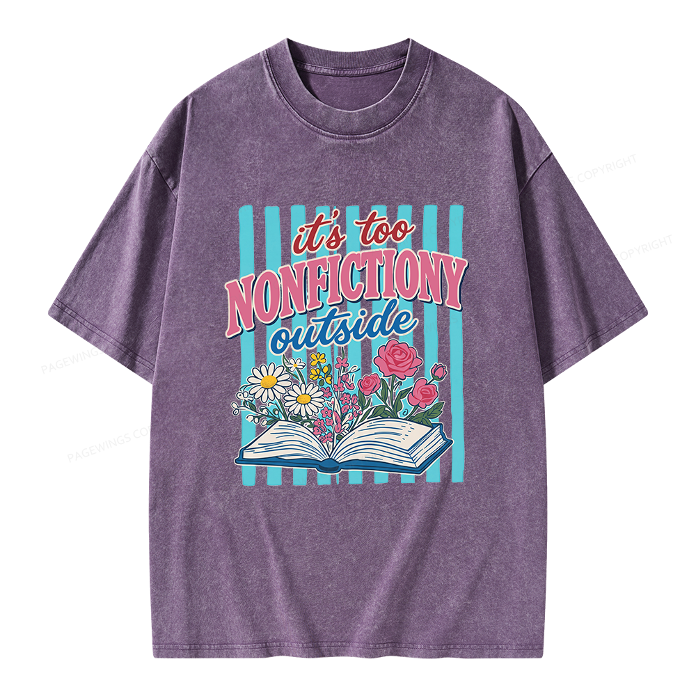 Pagewing It's Too Nonfictiony Outside Unisex Washed T-shirt