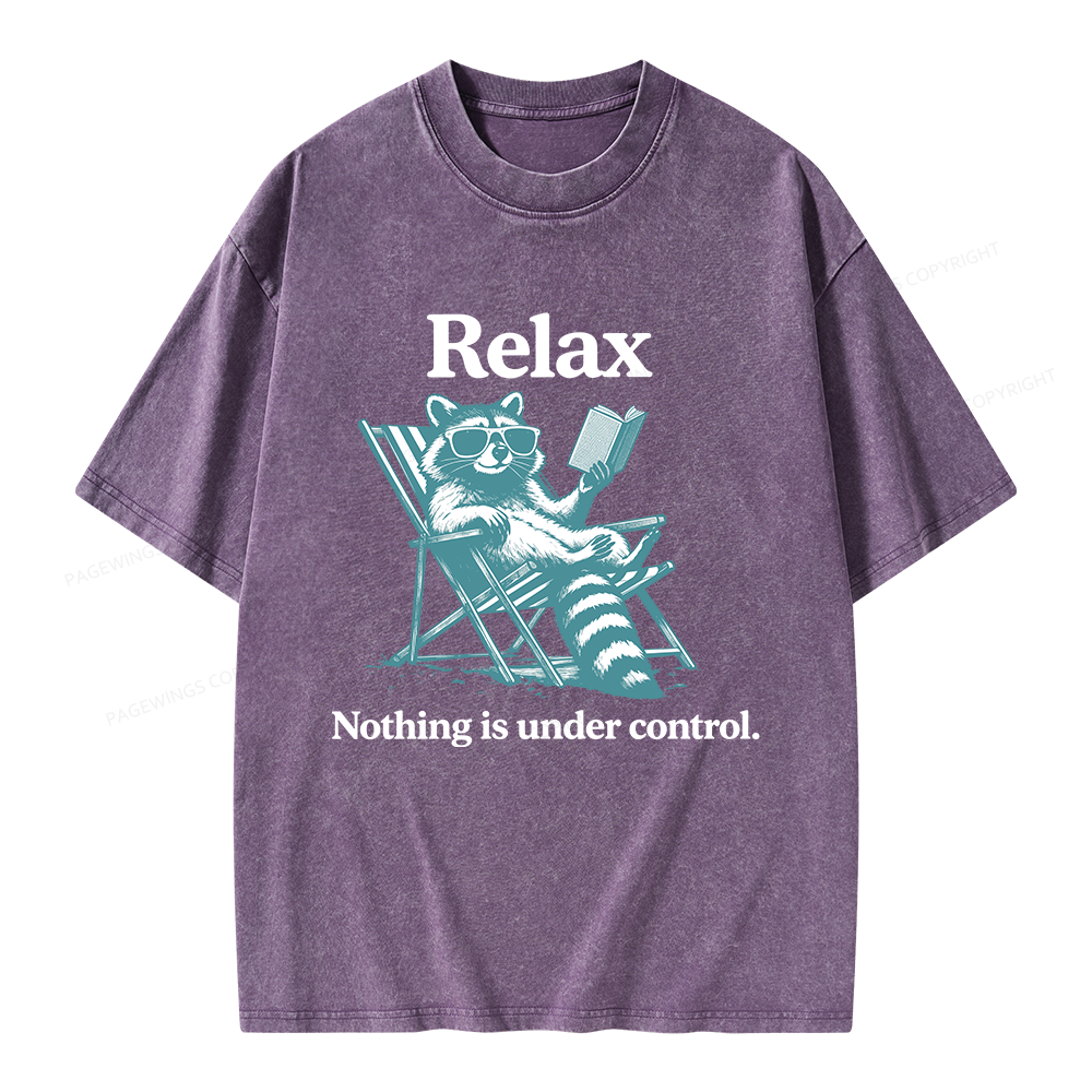 Pagewing Relax Nothing Is Under Control Raccoon Unisex Washed T-shirt