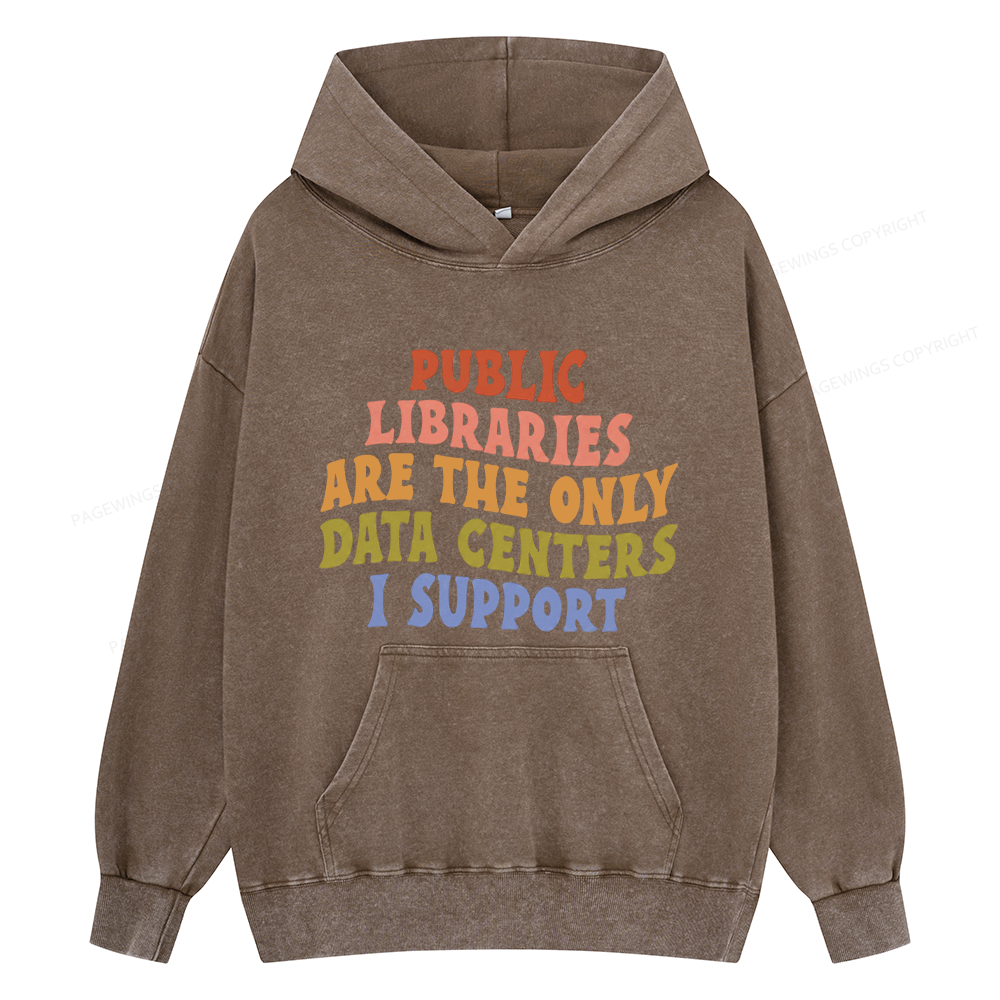 Pagewings Public Libraries are the only Data Centers I Support Unisex Washed Hoodie
