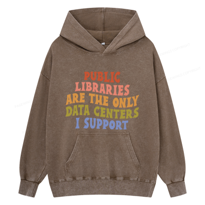 Pagewings Public Libraries are the only Data Centers I Support Unisex Washed Hoodie