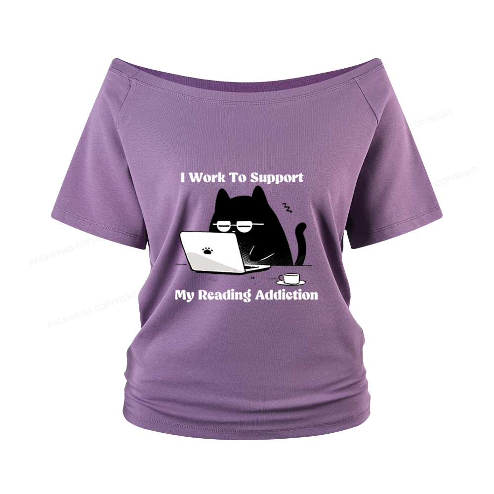 Pagewings I Work To Support My Reading Addiction Women Off Shoulder T-shirts