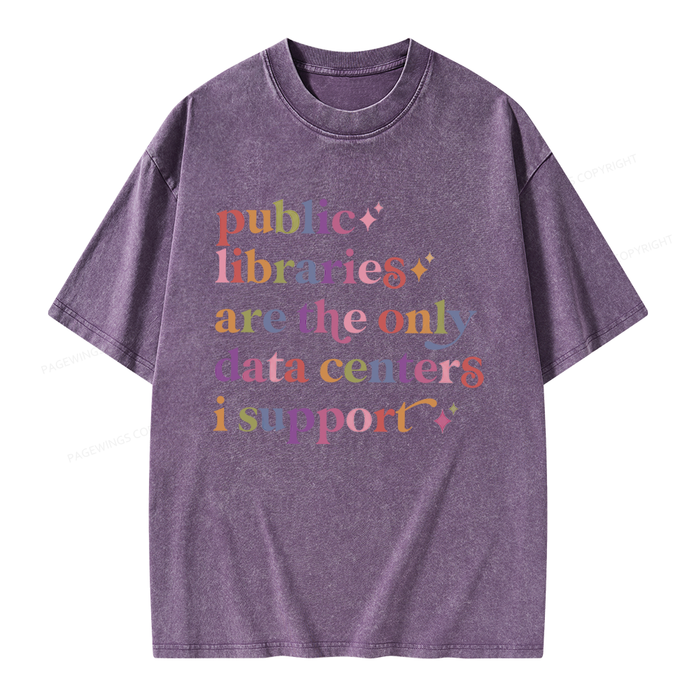 Pagewing Public Libraries Are The Only Data Centers I Support Unisex Washed T-shirt