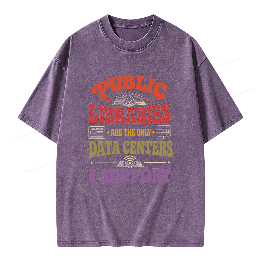 Pagewing Public Libraries Are the Only Data Centers I Support Unisex Washed T-shirt