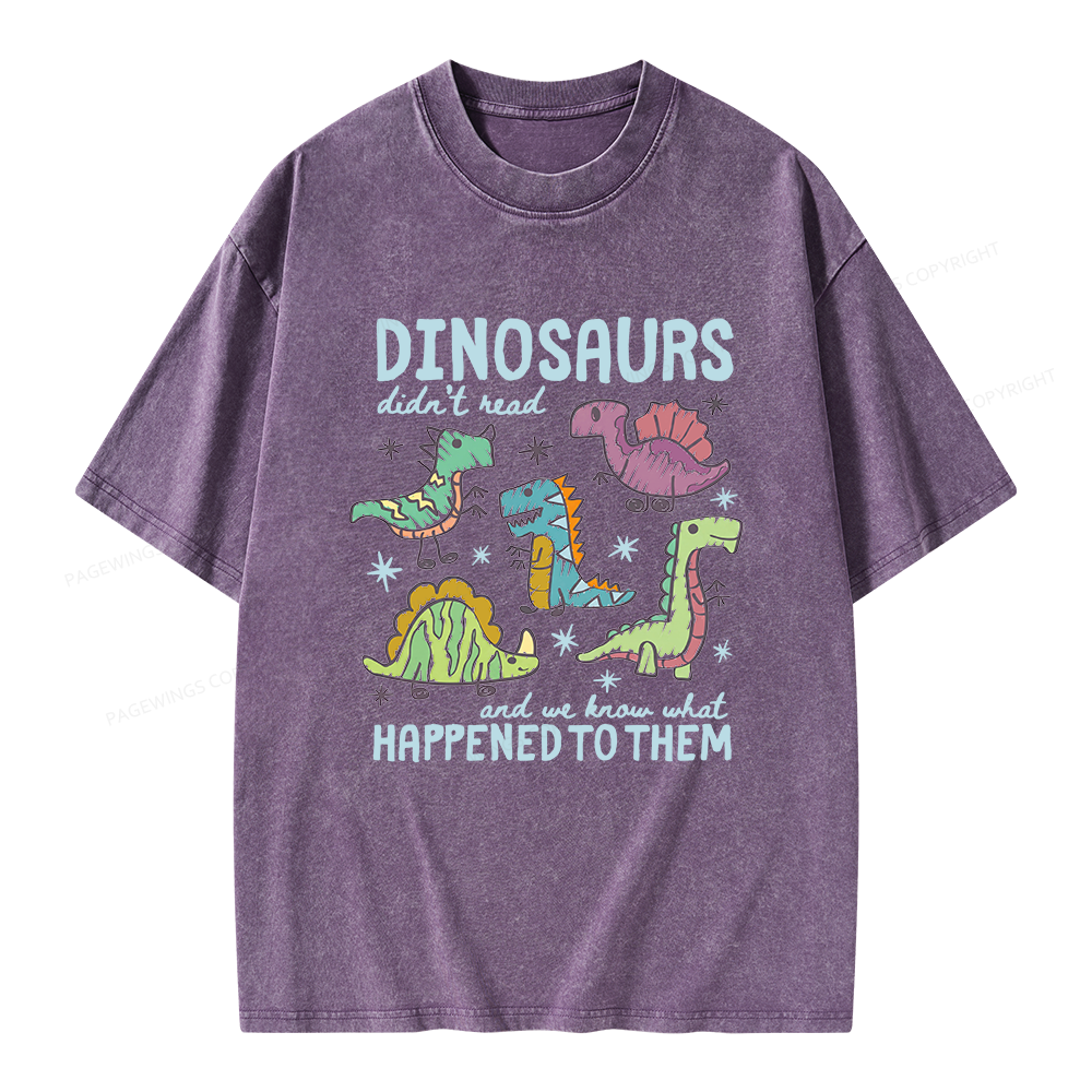 Pagewings Dinosaurs Didn’t Read Unisex Washed T-shirt