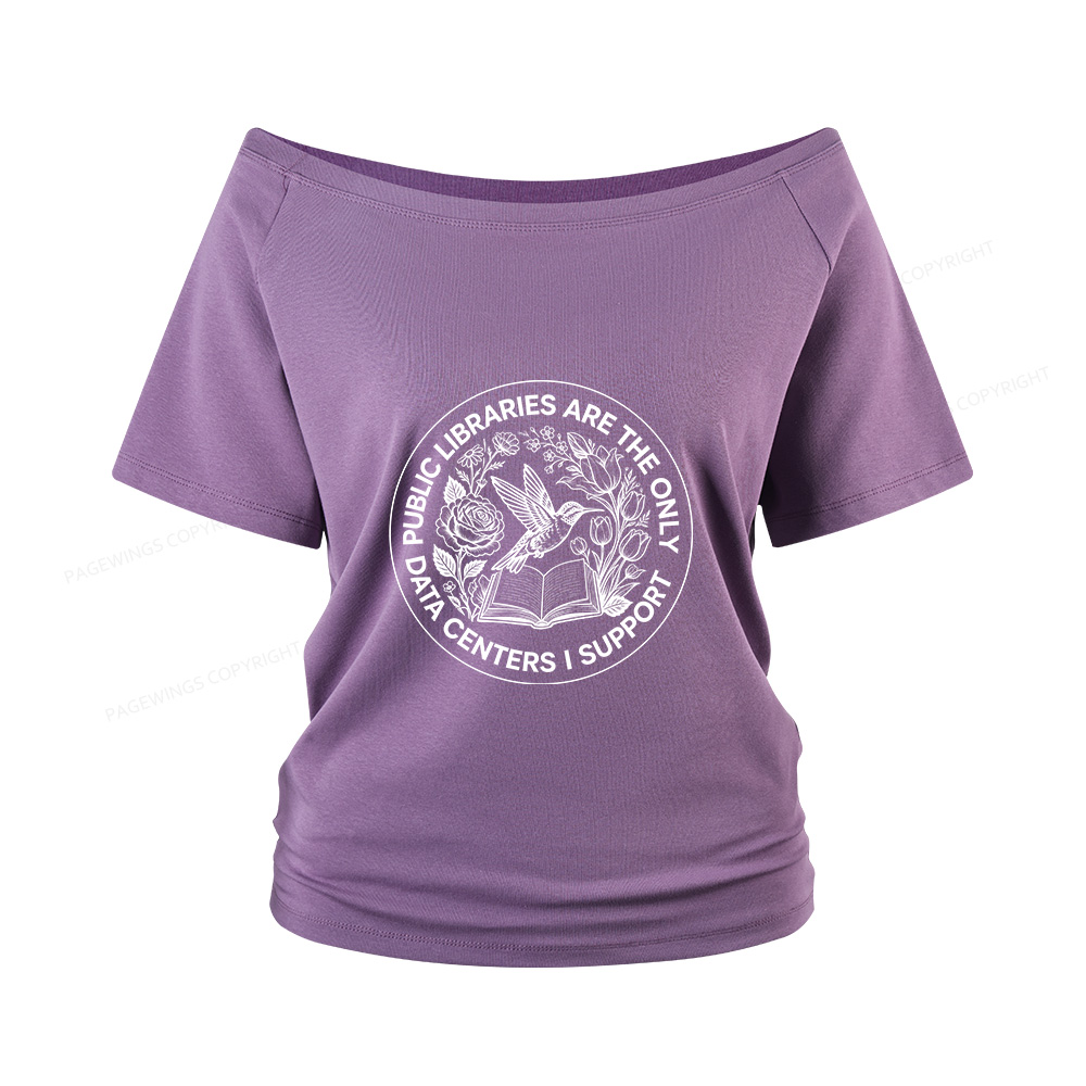 Pagewings Public Libraries are the only Data Centers I Support Women Off Shoulder T-shirts