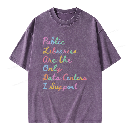 Pagewings Public Libraries Are the Only Data Centers I Support Unisex Washed T-shirt