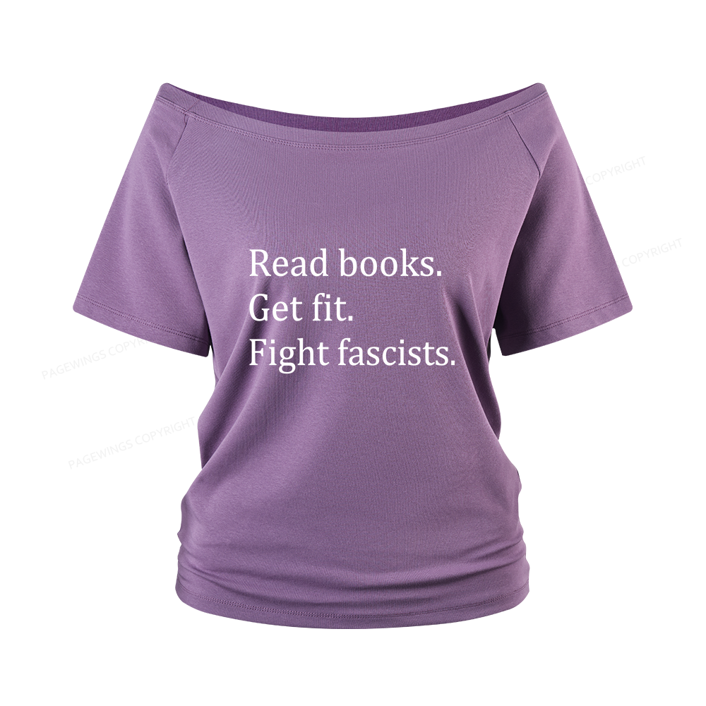 Pagewings Read Books Get Fit Fight Fascists Women Off Shoulder T-shirts