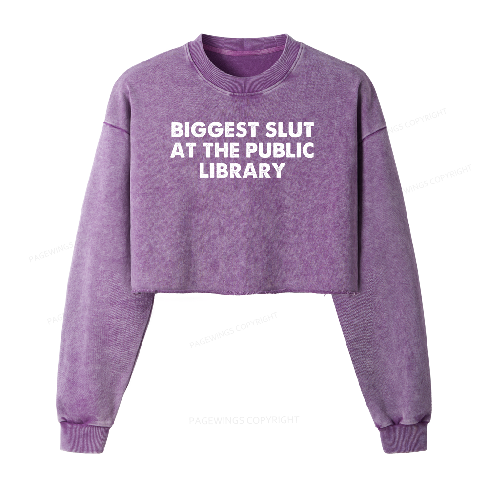 Pagewings Biggest Slut At The Public Library Women Washed Crop Sweatshirt