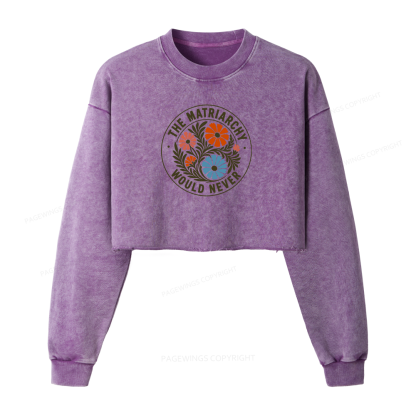 Pagewings The Matriarchy Would Never Bookish Washed Crop Sweatshirt