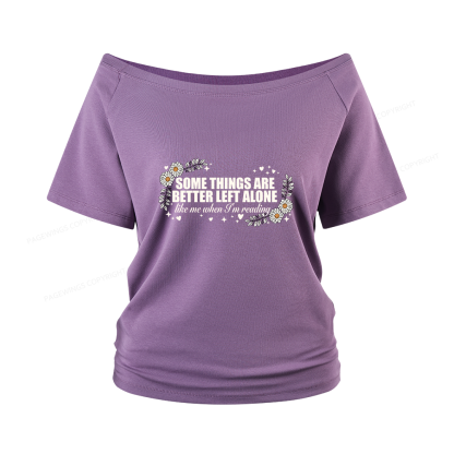 Pagewings Some Things Are Better Left Alone Women Off Shoulder T-shirts