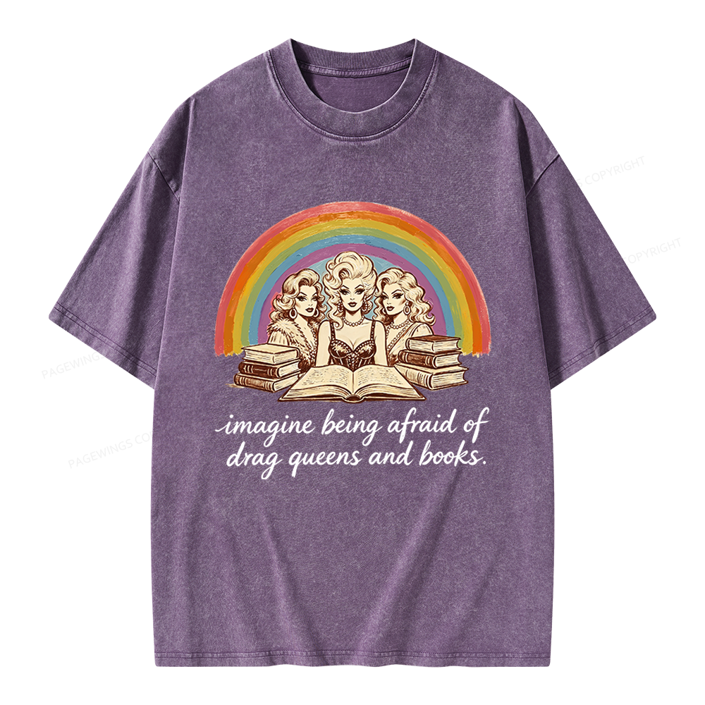 Pagewings Imagine Being Afraid Of Drag Queens And Books Unisex Washed T-shirt