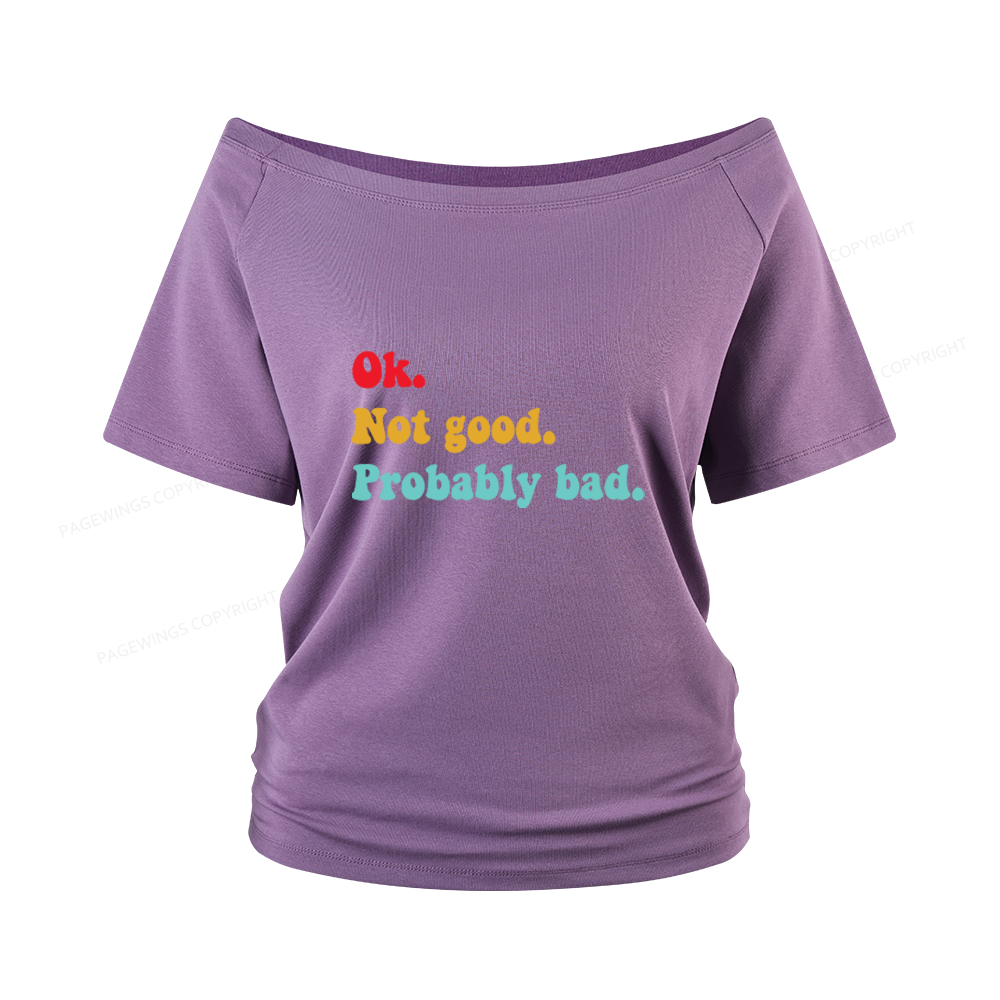 Pagewings Ok Not Good Probably Bad Women Off Shoulder T-shirts