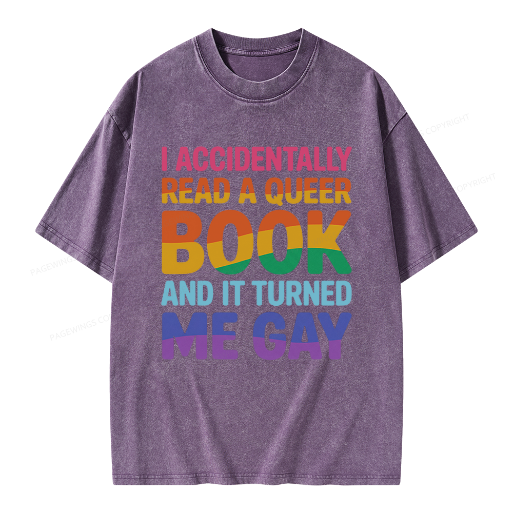 Pagewings I Accidentally Read A Queer Book And It Turned Me Gay Unisex Washed T-shirt