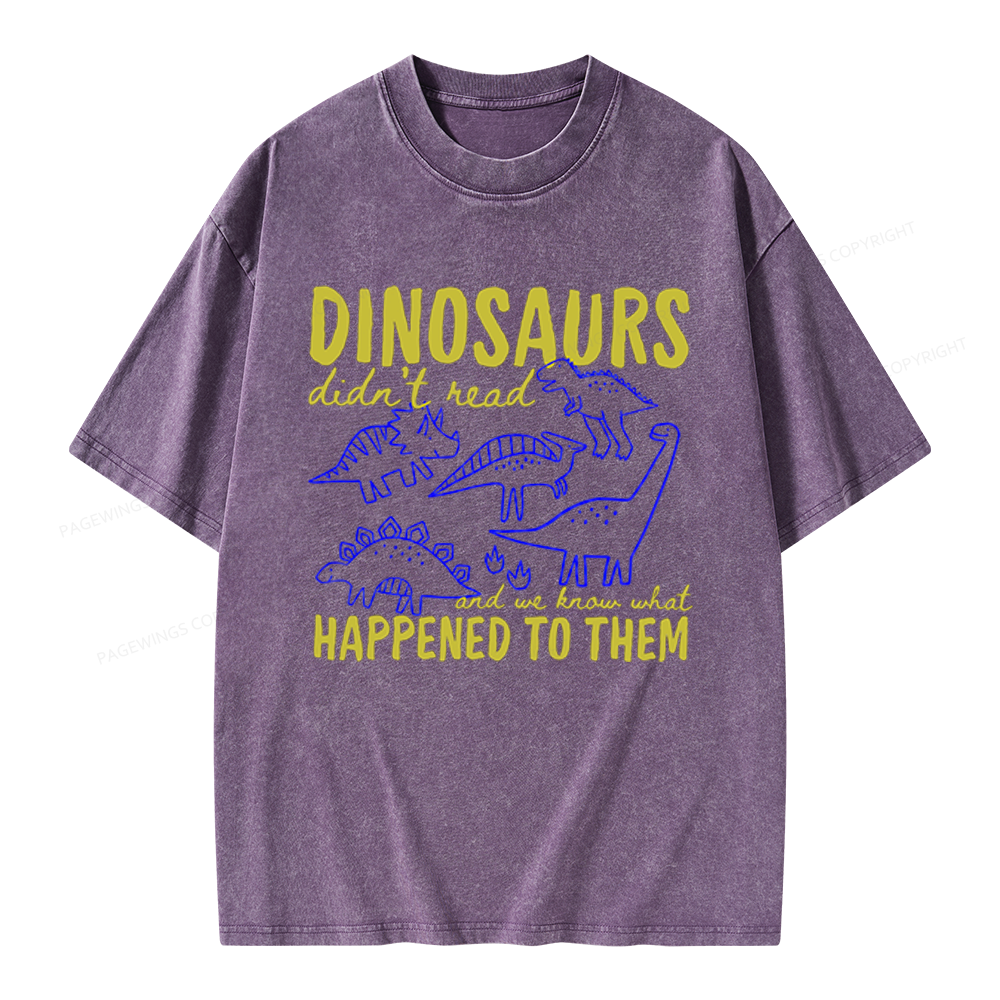 Pagewings Dinosaurs Didn't Read Unisex Washed T-shirt