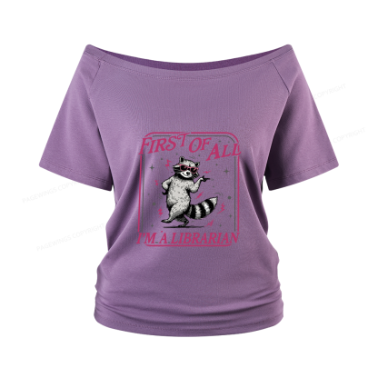 Pagewings First of All I'm a Librarian Women Off Shoulder T-shirts