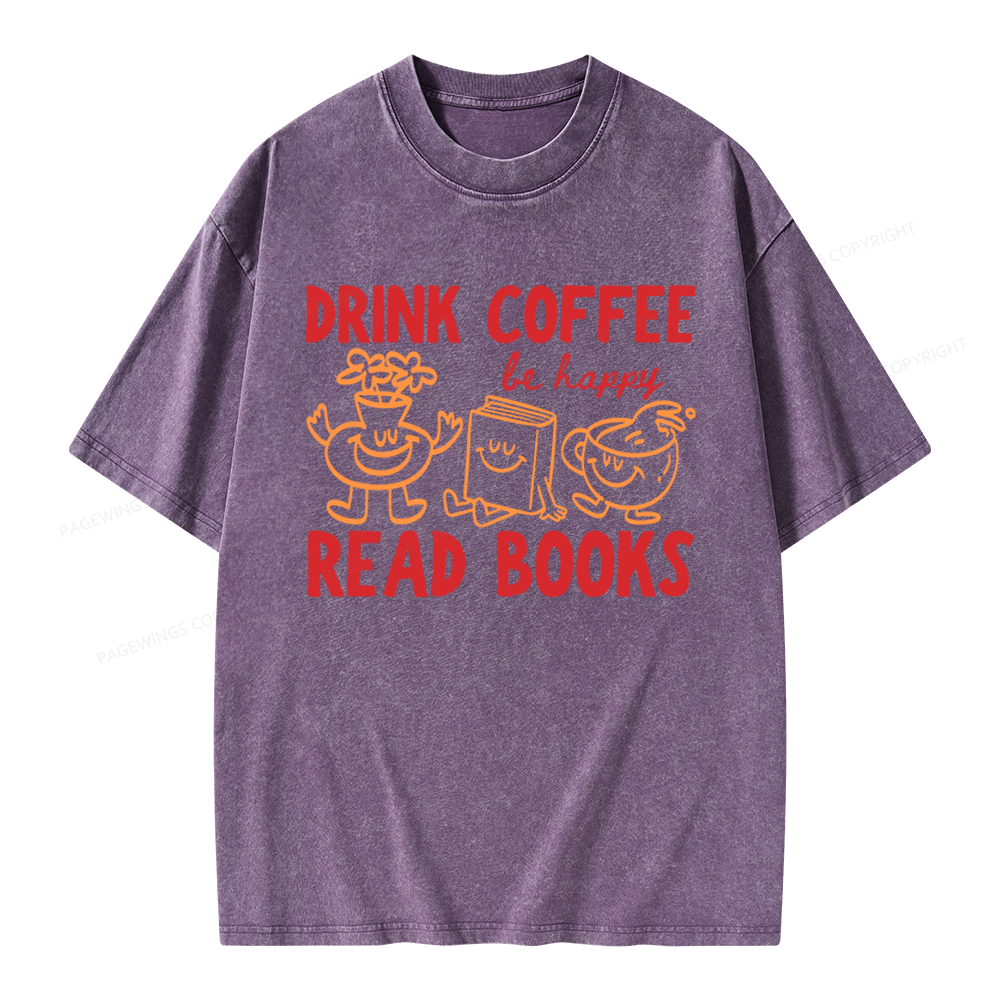Pagewings Drink Coffee Read Books Be Happy Unisex Washed T-shirt