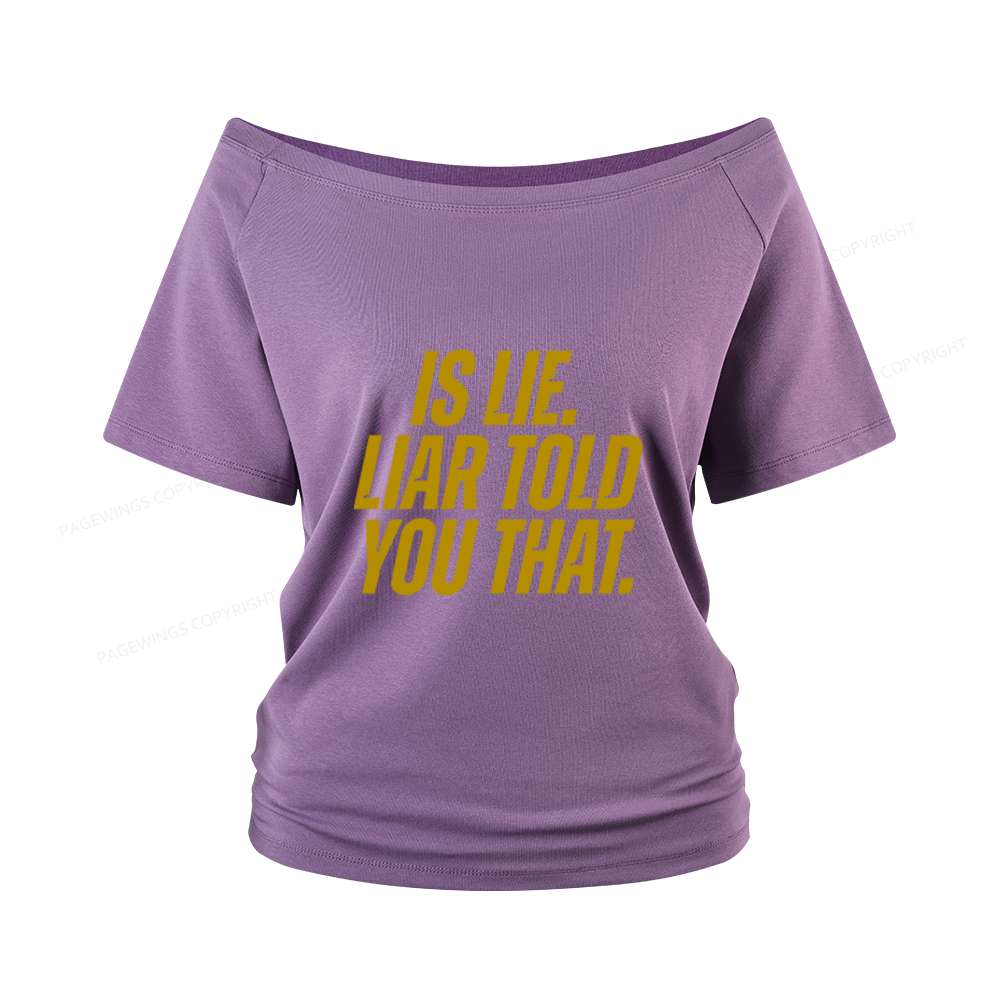 Pagewings Is Lie Liar Told You That Women Off Shoulder T-shirts