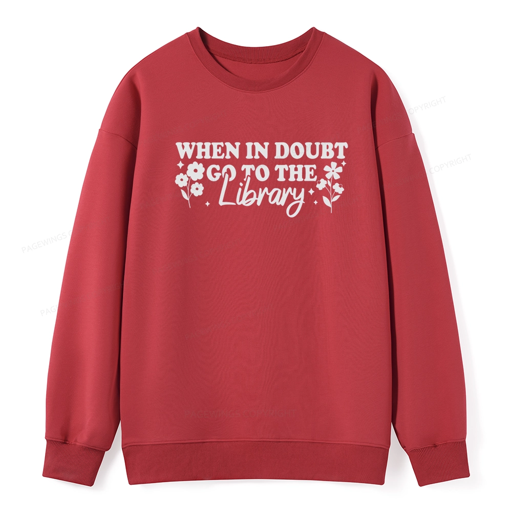 Pagewings When In Doubt Go To The Library Unisex Classic Sweatshirt