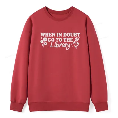Pagewings When In Doubt Go To The Library Unisex Classic Sweatshirt