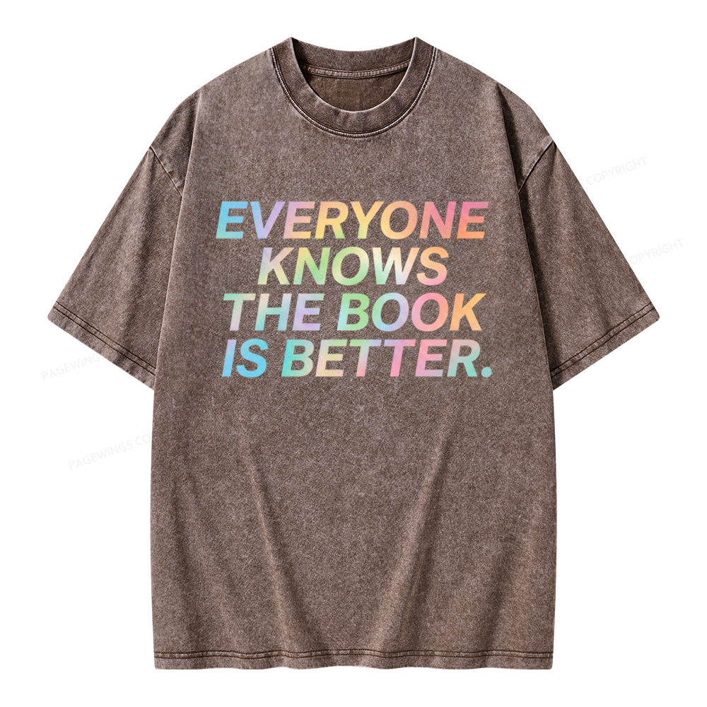 Pagewings Everyone Knows The Book Is Better Unisex Washed T-shirt