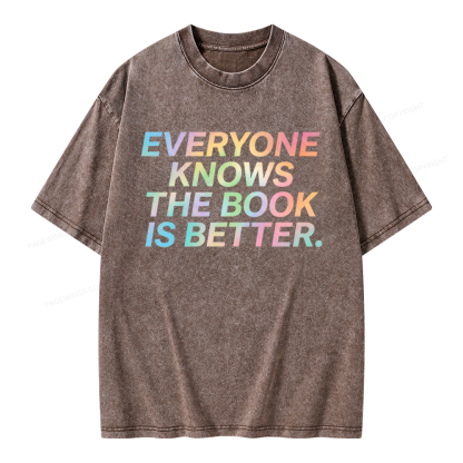 Pagewings Everyone Knows The Book Is Better Unisex Washed T-shirt