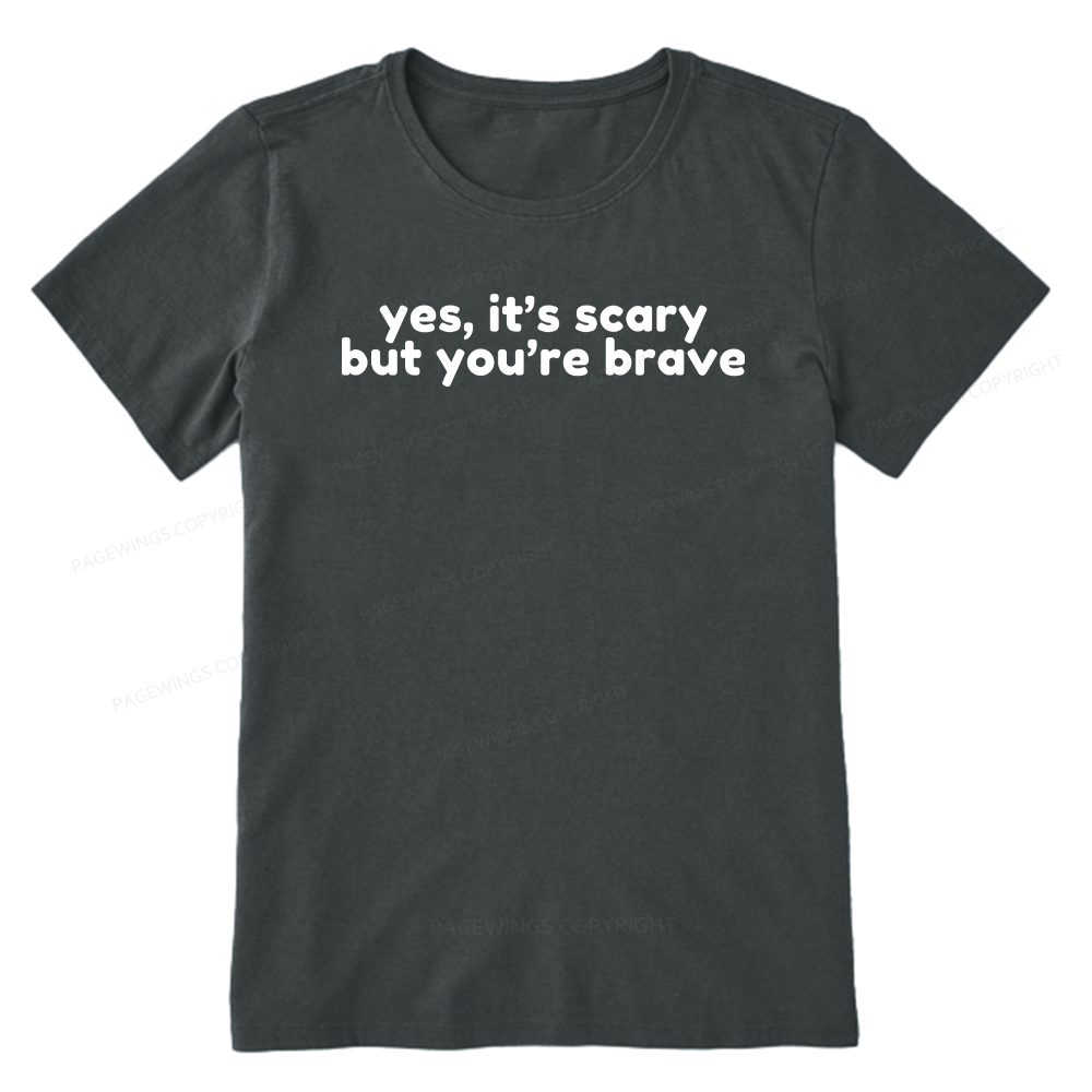 Pagewings Yes It's Scary But You're Brave Unisex Classic T-shirt