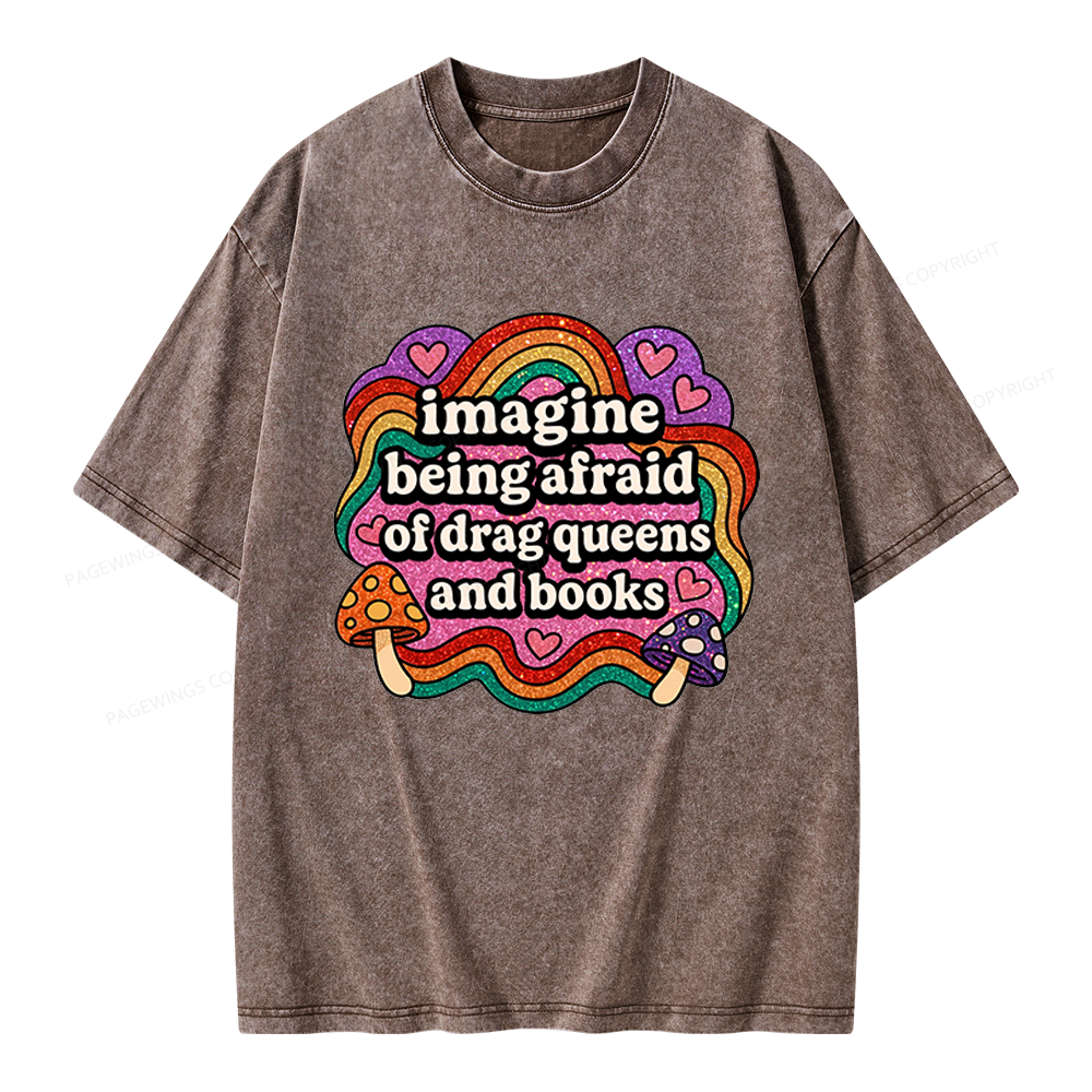 Pagewings Imagine Being Afraid Of Drag Queens And Books Unisex Washed T-shirt